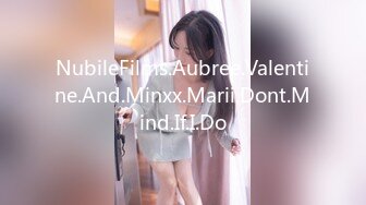 NubileFilms.Aubree.Valentine.And.Minxx.Marii.Dont.Mind.If.I.Do