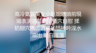 4-24新流出酒店偷拍❤️猴急小哥女友洗完澡出来就迫不及待的掀裙子研究下体啪啪