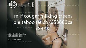 milf cougar milking creampie taboo fetish (653663ca78983)