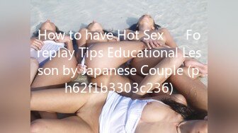 How to have Hot Sex❤️ Foreplay Tips Educational Lesson by Japanese Couple (ph62f1b3303c236)